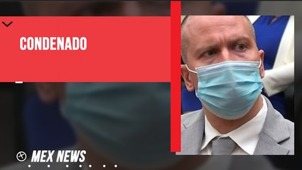EXPOLICÍA QUE MATÓ A FLOYD FUE SENTENCIADO A 22 AÑOS DE PRISIÓN