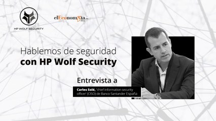 Carles Solé: ''La ciberseguridad debe formar parte de la cultura de las personas'' HP WOLF SECURITY