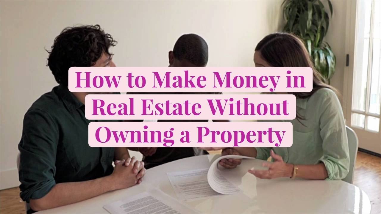How to Make Money in Real Estate Without Owning a Property