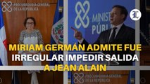 Miriam Germán admite fue irregular impedir salida a Jean Alain