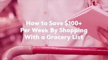 How to Save $100  Per Week By Shopping With a Grocery List