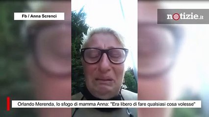 Orlando Merenda, lo sfogo di mamma Anna: "Era libero di fare qualsiasi cosa volesse"
