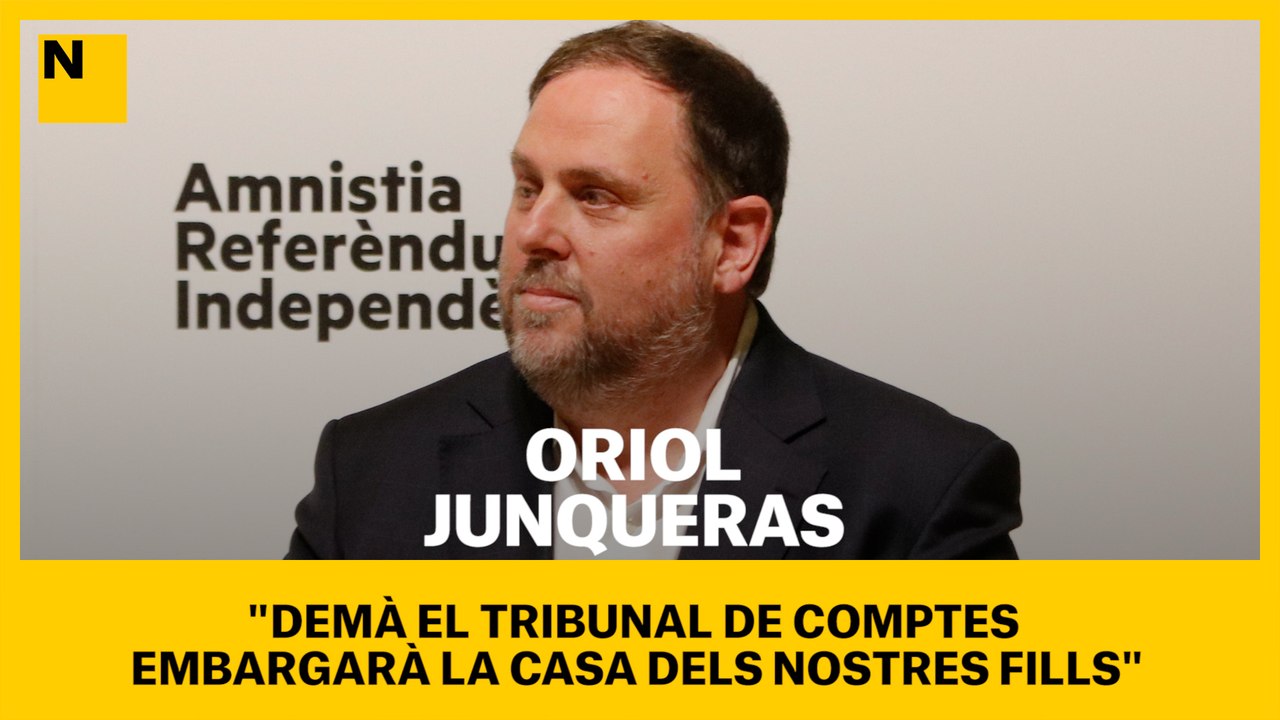 Junqueras: "Demà el Tribunal de Comptes embargarà la casa dels nostres fills"