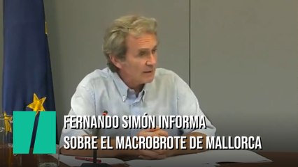 Fernando Simón informa sobre el macrobrote de Mallorca