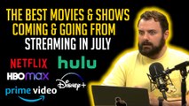 The BEST Movies & Shows Coming And Going From Streaming In July