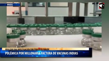 Polémica en Brasil por millonaria factura de vacunas indias: realizan una investigación por presunto fraude