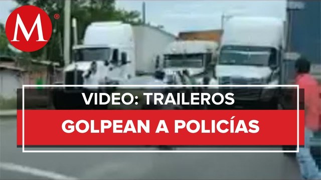 Choferes de tráileres golpean a agentes de tránsito tras intentar multarlos