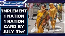 One Nation One Ration card: SC orders all states to implement scheme by July 31st | Oneindia News