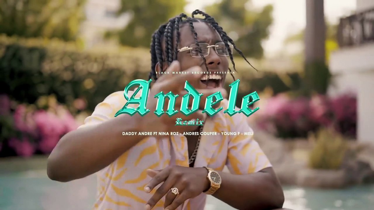 Andele Remix  Daddy Andre & Young F. ft. Nina Roz, Andres Couper, Meli  Official Video