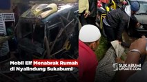 Mobil Elf Menabrak Rumah di Nyalindung Sukabumi