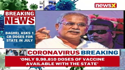 Chhattisgarh CM Writes To PM Asks For 1 Cr Vax Doses In July NewsX