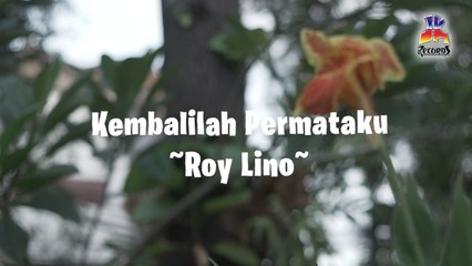 Roy Lino - Kembalilah Permataku (Official Lyric Video)