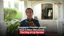 Tanggapan Presiden Jokowi, Soal Kritikan Mahasiswa The King of Lip Service