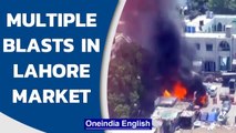 Lahore: Blasts rock Barkat market | 10 cylinders explode in succession | Oneindia News