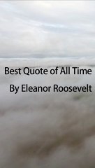 Best Quotes of All Time - Eleanor Roosevelt