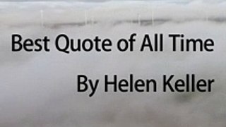 Best Quotes of All Time - Helen Keller
