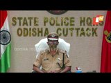 Odisha To Go More Strict Against Drugs Trafficking | DGP Abhay Holds Press Conference
