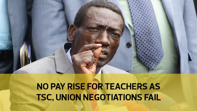 No pay rise for teachers as TSC, union negotiations fail