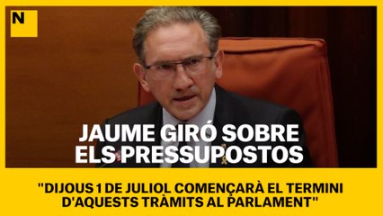 Jaume Giró sobre els pressupostos: "Dijous 1 de juliol començarà el termini d'aquests tràmits al Parlament"