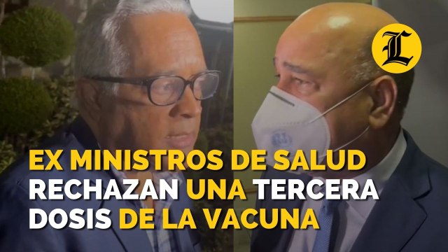 Ex ministros de salud rechazan una tercera dosis de la vacuna