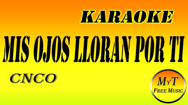 Karaoke - Mis Ojos Lloran Por Ti - CNCO - Instrumental Lyrics Letra