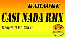 Karaoke - Casi Nada Remix - KAROL G ft. Cnco - Instrumental Lyrics Letra