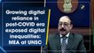 Growing digital reliance in post-Covid era exposed digital inequalities: MEA at UNSC
