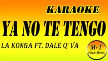 Karaoke - YA NO TE TENGO - La Konga ft. Dale Q' Va - Instrumental Lyrics Letra