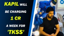 Kapil Sharma hikes his fee for the upcoming season of 'TKSS'?