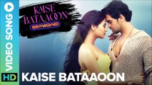 Kaise Bataaoon | 3G | Reimagined by Sid & Abhay  | Neil Nitin Mukesh & Sonal Chauhan