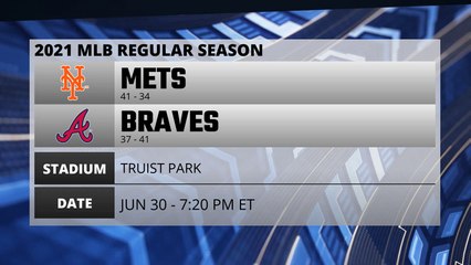 Mets @ Braves Game Preview for JUN 30 -  7:20 PM ET