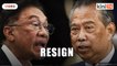 Anwar wants Muhyiddin to resign if Parliament does not convene ASAP