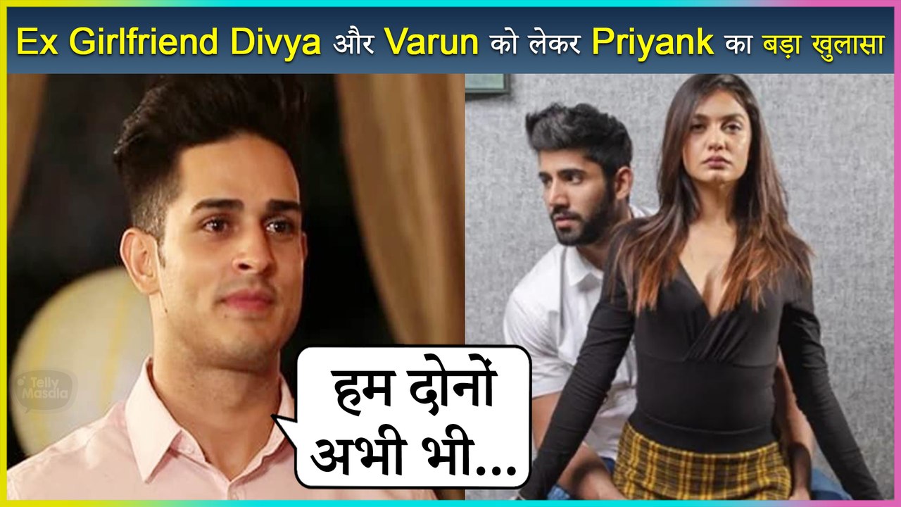 Priyank Sharma Still In Touch With Ex Girlfriend Divya Agarwal and Her Boyfriend Varun Sood