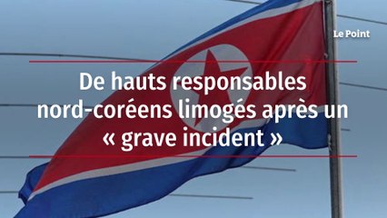 Des hauts responsables nord-coréens limogés après un « grave incident »