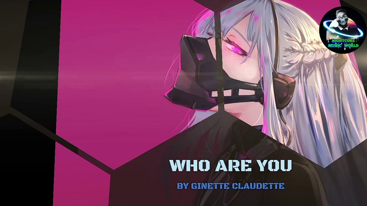 Nightcore_-_Who_Are_You_-_Ginette_Claudette ( Lyrics )