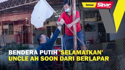 Bendera putih 'selamatkan' Uncle Ah Soon dari berlapar