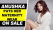 Anushka Sharma puts her puts her maternity wear on sale for this cause
