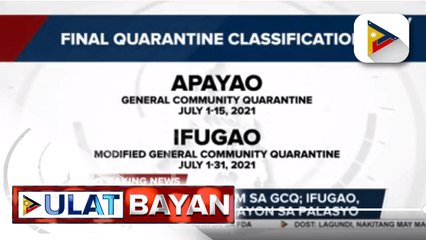 Apayao, isasailalim sa GCQ; Ifugao, ilalagay sa MGCQ ayon sa palasyo