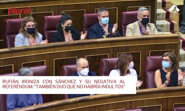 Rufián ironiza con Sánchez y su negativa al referéndum: También dijo que no habría indultos