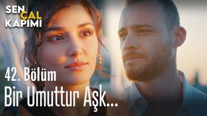 Bir umuttur aşk! - Sen Çal Kapımı 42. Bölüm