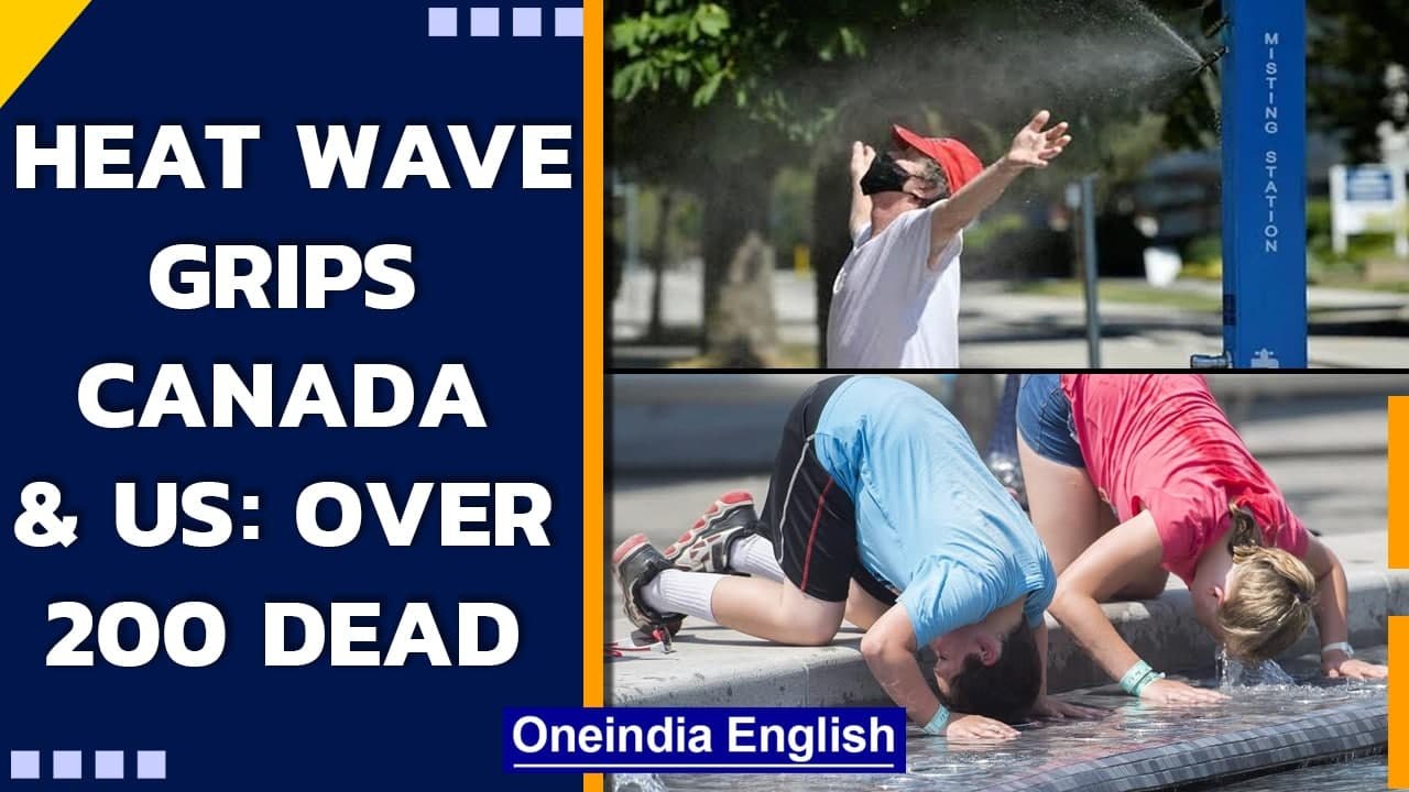 Canada & US battle scorching heat wave Over 200 dead Temperature