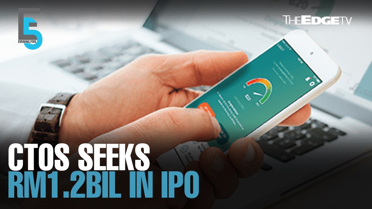 EVENING 5: CTOS Digital IPO to raise RM1.2 bil