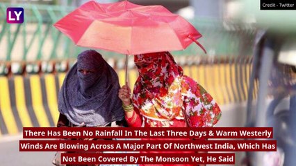 Delhi Warned Of Heatwave-Like Conditions, IMD Says Monsoon In Northern States Could Be Delayed By 7 Days