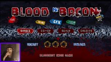 Blood and bacon When I got back in to it by restarting it while having fun with it