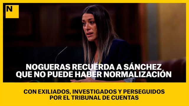 Nogueras recuerda a Sánchez que no puede haber normalización con exiliados, investigados y perseguidos por el Tribunal de Cuentas