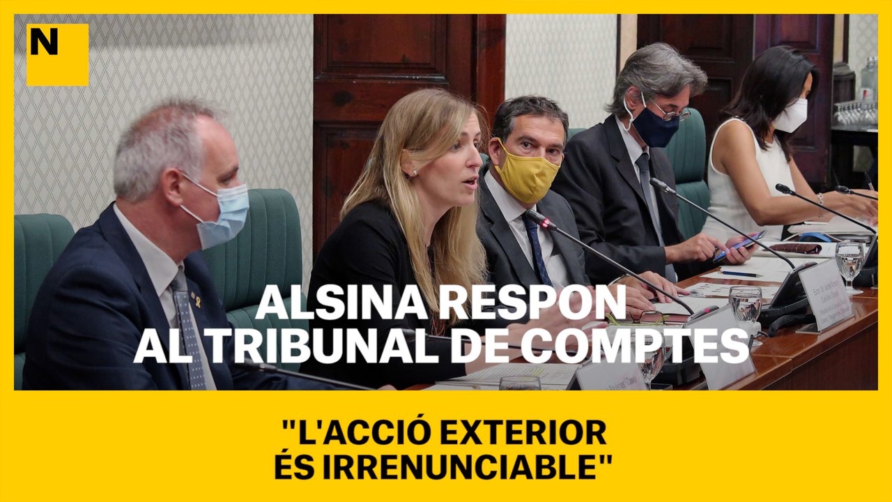 Alsina respon al Tribunal de Comptes: "L'acció exterior és irrenunciable"