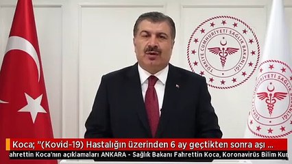 Koca: "(Kovid-19) Hastalığın üzerinden 6 ay geçtikten sonra aşı hakkı tanımlanıyordu, bu süre 3 aya indirilmiştir"