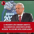 El presidente López Obrador lamentó el fallecimiento del caricaturista Antonio Helguera
