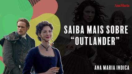 CONHEÇA ALGUNS MOTIVOS PARA ASSISTIR A SÉRIE 'OUTLANDER'