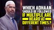 Which Adhan should be Followed if Multiple are Heard at Different Times - Dr Zakir Naik